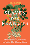Cover of "Slaves for Peanuts: A Story of Conquest, Liberation, and a Crop That Changed History"