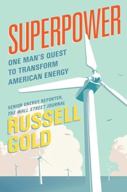 Superpower One Man S Quest To Transform American Energy Sej