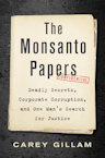 Cover of The Monsanto Papers: Deadly Secrets, Corporate Corruption, and One Man's Search for Justice